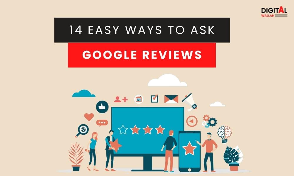 14 Easy ways to Ask Google Reviews Blog by Digital Wallah