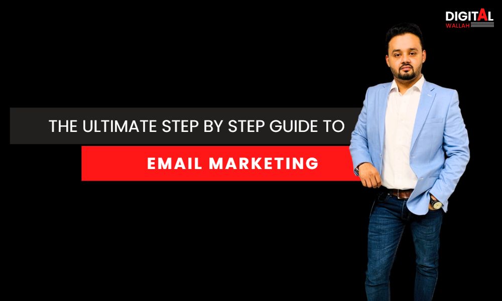 The Ultimate Step by Step Guide to Email Marketing by Digital wallah